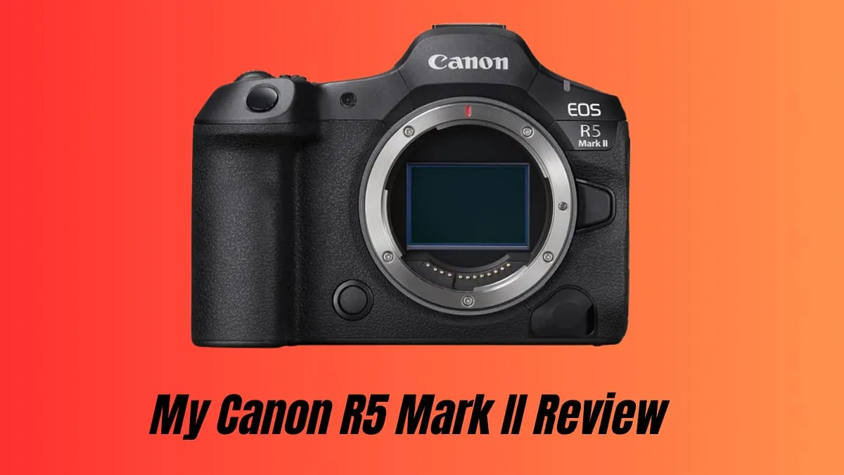 Canon R5 Mark II Review